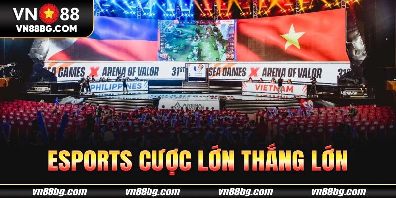 Thể thao điện tử đỉnh cao, cược lớn thắng lớn